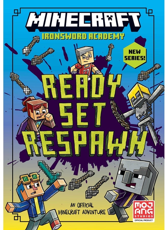Minecraft: Ready. Set. Respawn!: Official illustrated children’s gaming fiction series – perfect for fans of A Minecraft Movie and kids aged 6, 7, 8 & 9!: Book 1 (Ironsword Academy)